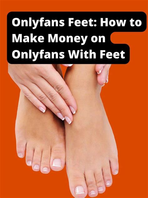 only fans feet|How to sell feet pics on OnlyFans and earn BIG